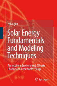 Zekai Sen [Sen, Zekai] — Solar Energy Fundamentals & Modeling Techniques (Springer, 2008)