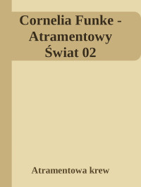 Atramentowa krew — Cornelia Funke - Atramentowy Świat 02