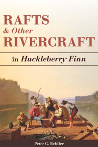 Peter G. Beidler — Rafts and Other Rivercraft in Huckleberry Finn