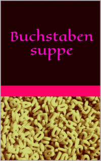 Unknown — Buchstabensuppe (German Edition)