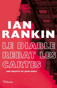 Rankin, Ian [Rankin, Ian] — Inspecteur Rebus - 21 - Le Diable rebat les cartes