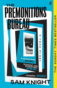 Sam Knight — The Premonitions Bureau: A True Story