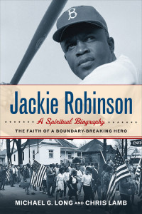 Long, Michael G.; — Jackie Robinson: A Spiritual Biography