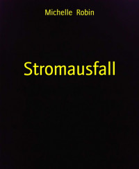 Michelle  Robin — Stromausfall