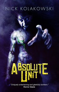 Nick Kolakowski & Crystal Lake Publishing — Absolute Unit