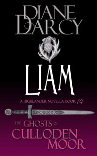 Diane Darcy — Liam: A Highlander Romance (The Ghosts of Culloden Moor Book 14)