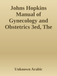 Unknown Arabic — Johns Hopkins Manual of Gynecology and Obstetrics 3ed, The