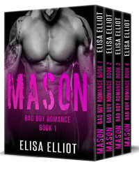 Elliot, Elisa — ROMANCE: Mason (Bad Boy Alpha Male Stepbrother Romance Boxset) (New Adult Contemporary Stepbrother Romance Collection)