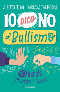 Barbara Tamborini, Alberto Pellai & Barbara Tamborini — Io dico no al bullismo