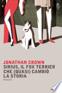 Jonathan Crown — Sirius, il fox terrier che (quasi) cambiò la storia