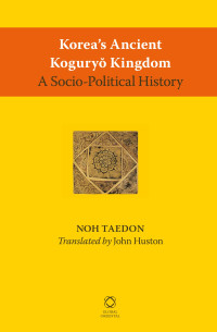 T'ae-don No, Taedon Noh — Korea's Ancient Koguryŏ Kingdom