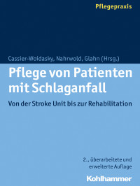 Anne-Kathrin Cassier-Woidasky;Jrg Nahrwold;Joerg Glahn; — Pflege von Patienten mit Schlaganfall