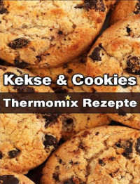 Marie Schuster — Thermomix - Kekse & Cookies