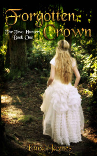 Kara Jaynes [Jaynes, Kara] — Forgotten Crown (The Two Hunters Book 1)