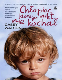 Casey Watson — Chłopiec którego nikt nie kochał