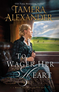 Tamera Alexander — To Wager Her Heart