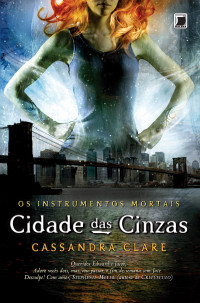 Cassandra Clare — Cidade das Cinzas