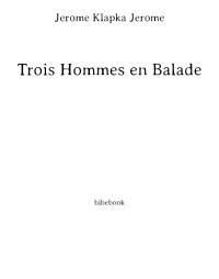 Jerome Klapka Jerome — Trois Hommes en Balade