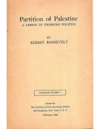 Roosevelt — Partition of Palestine; a Lesson in Pressure Politics (1948)