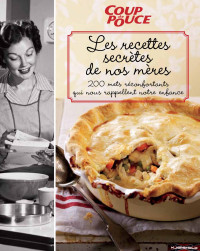 *Coup de pouce — Les recettes secrètes de nos mères