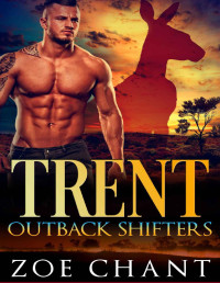 Zoe Chant — Trent (Outback Shifters Book 4)