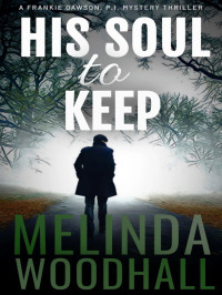 Woodhall, Melinda — Frankie Dawson, PI Mystery Thriller 01-His Soul to Keep