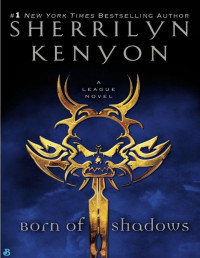 Sherrilyn Kenyon [Kenyon, Sherrilyn] — Born of Shadows