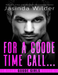 Jasinda Wilder — For a Goode Time Call... (Goode Girls Book 1)