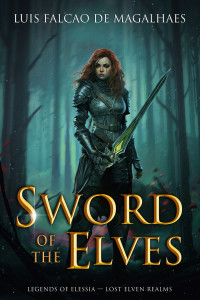 Luís Falcão de Magalhães — Sword of the Elves (Lost Elven Realms Book 1)