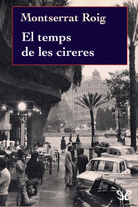 Montserrat Roig — El temps de les cireres