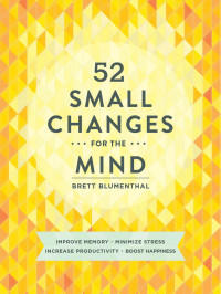 Brett Blumenthal — 52 Small Changes for the Mind