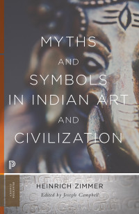 Zimmer, Heinrich Robert; Campbell, Joseph; — Myths and Symbols in Indian Art and Civilization