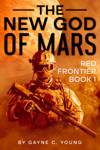 Gayne C. Young — The New God of Mars: Red Frontier Book 1