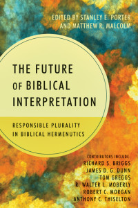 Malcolm, Matthew R.;Porter, Stanley E.; — The Future of Biblical Interpretation