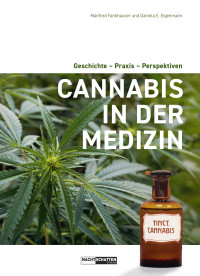 Manfred Fankhauser, Daniela E. Eigenmann — Cannabis in der Medizin: Geschichte - Praxis- Perspektiven