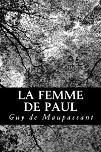 Guy de Maupassant — La femme de Paul
