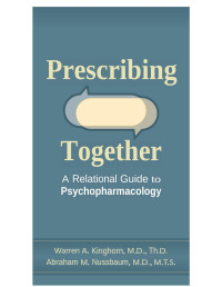 Warren A. Kinghorn;Abraham M. Nussbaum; — Prescribing Together: A Relational Guide to Psychopharmacology