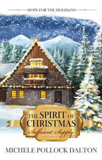 Michele Pollock Dalton — The Spirit of Christmas: Sufficient Supply (Hope for the Holidays, #3)
