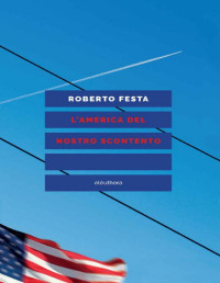 Festa Roberto — L'AMERICA DEL NOSTRO SCONTENTO (Italian Edition)