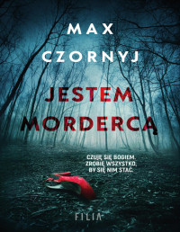 Max Czornyj — Jestem mordercą