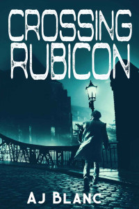 A J Blanc — Crossing Rubicon