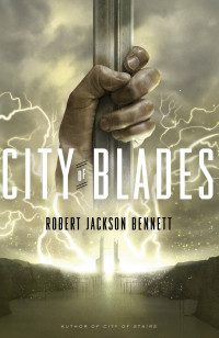 Robert Jackson Bennett; — City of Blades