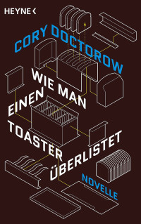 Cory Doctorow — Wie man einen Toaster überlistet