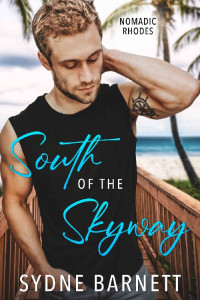 Sydne Barnett — South of The Skyway: A reversed grumpy-sunshine, age gap, one night stand romance (Nomadic Rhodes)