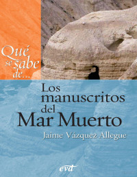 Vázquez Allegue, Jaime — Qué se sabe de... Los manuscritos del Mar Muerto