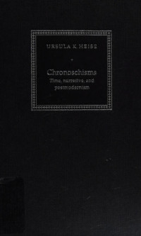 Heise, Ursula K — Chronoschisms : time, narrative, and postmodernism