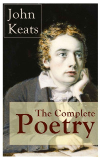 John Keats — The Complete Poetry of John Keats