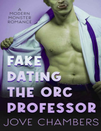 Jove Chambers — Fake Dating the Orc Professor: a modern monster romance