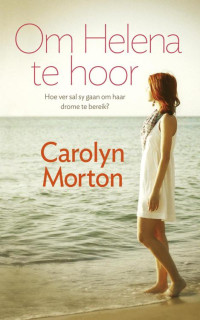 Morton, Carolyn — Om Helena te hoor (Afrikaans Edition)