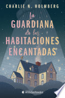 Charlie N. Holmberg — La guardiana de las habitaciones encantadas